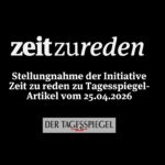 Stellungnahme der Initiative Zeit zu reden zu Tagesspiegel-Artikel vom 25.04.2025